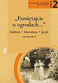 Pamitajcie o ogrodach... Kultura, literatura, jzyk. Antologia, cz.2. Zakres rozszerzony  - Markowski Andrzej